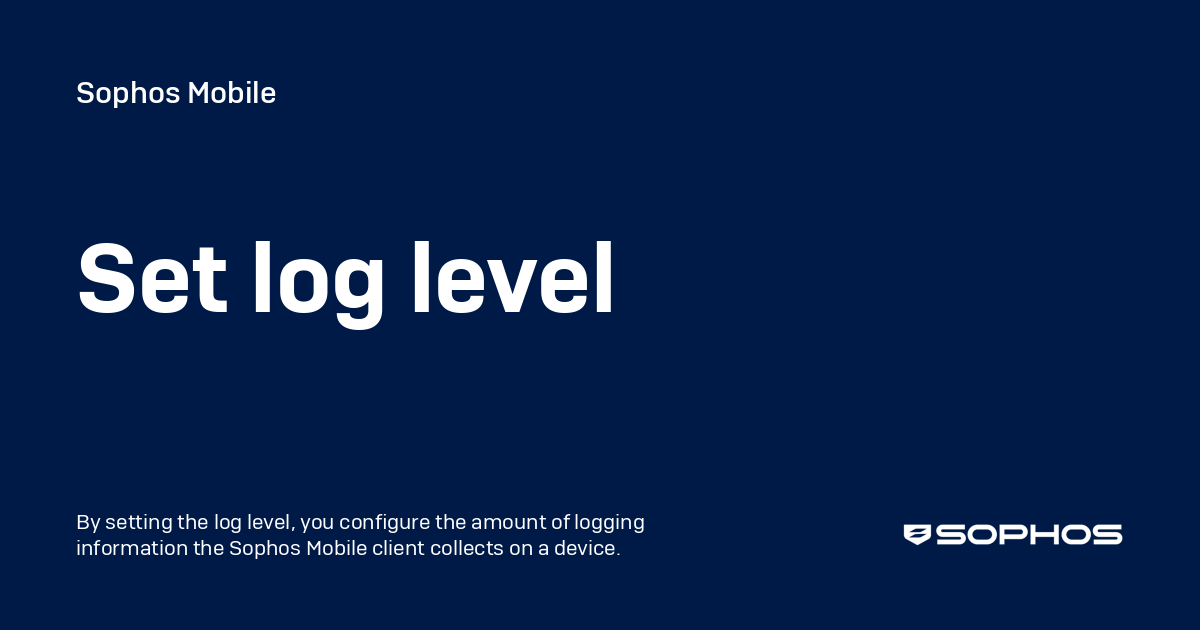 Set log level - Sophos Mobile