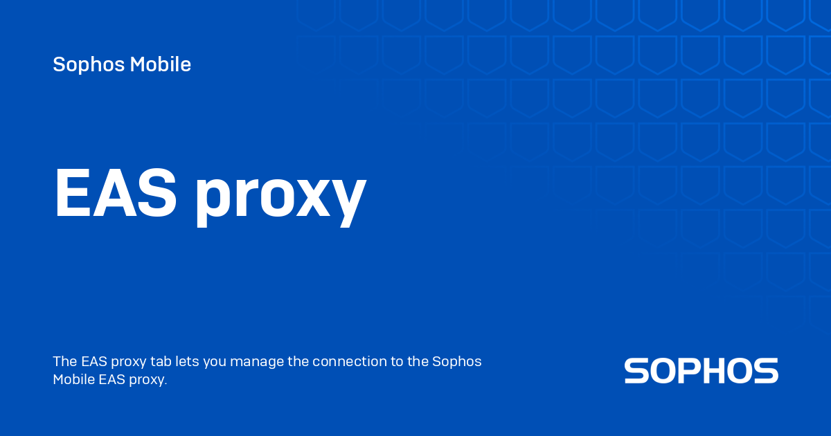 EAS Proxy Sophos Mobile Eas proxy sophos mobile