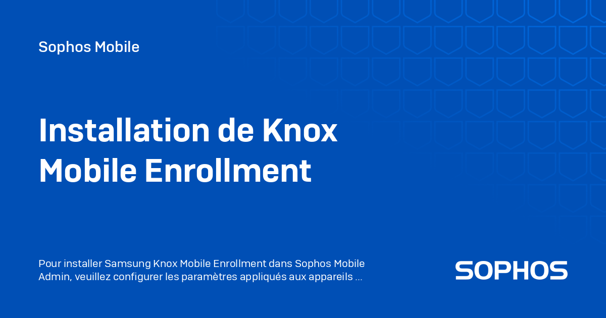 Installation de Knox Mobile Enrollment - Sophos Mobile