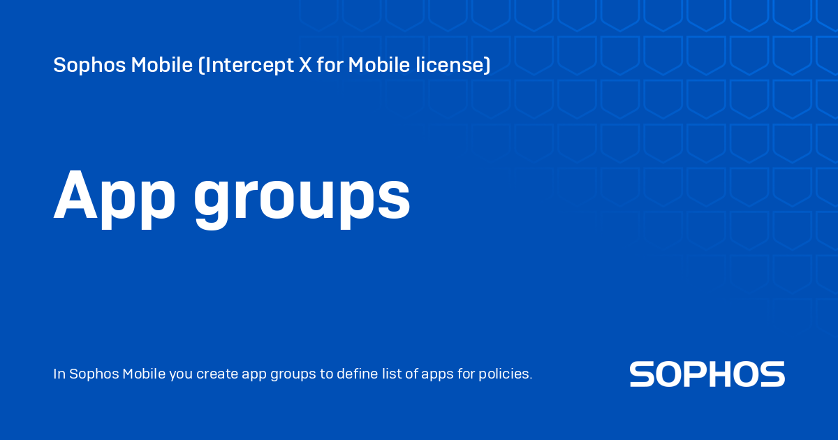 App groups sophos mobile intercept x for mobile license 