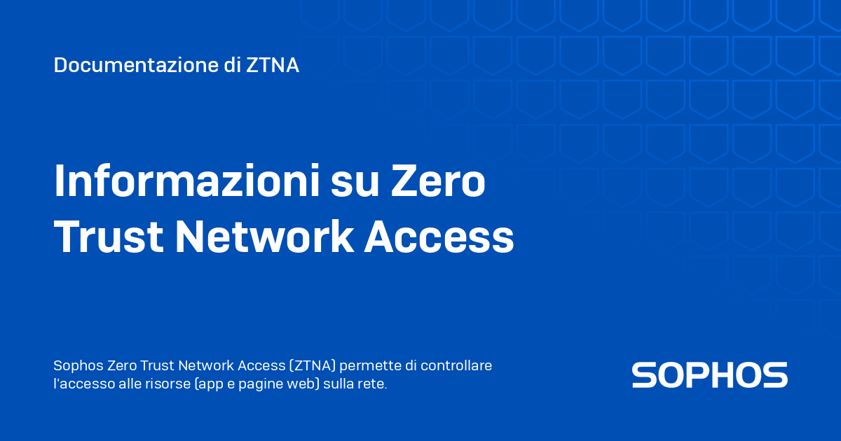 Informazioni su Zero Trust Network Access - Documentazione di ZTNA