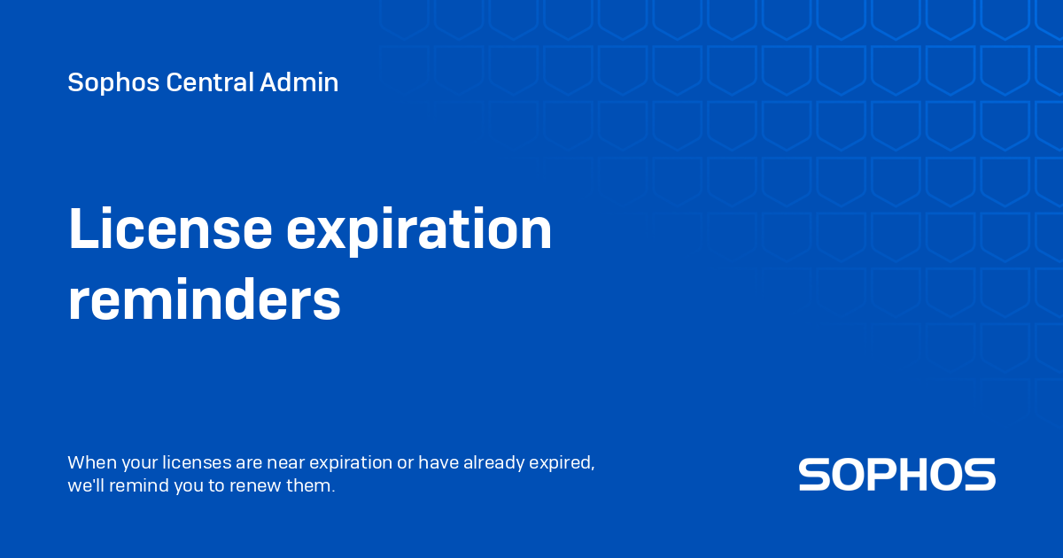 License expiration reminders - Sophos Central Admin