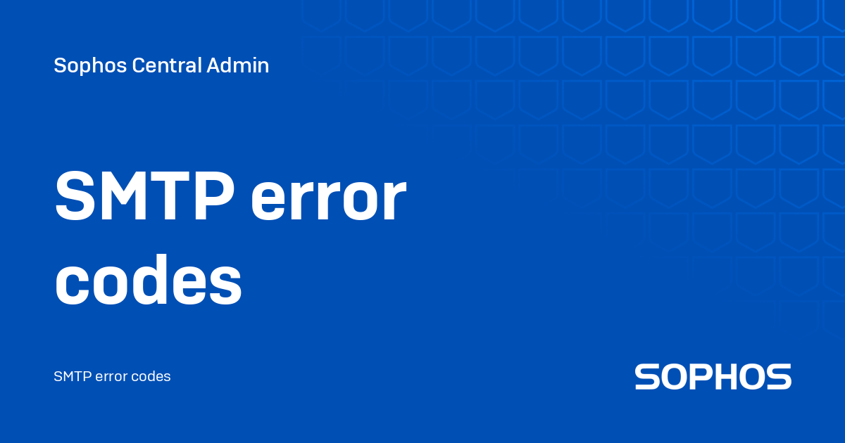 SMTP Error Codes Sophos Central Admin smtp-error-codes-sophos-central-admin