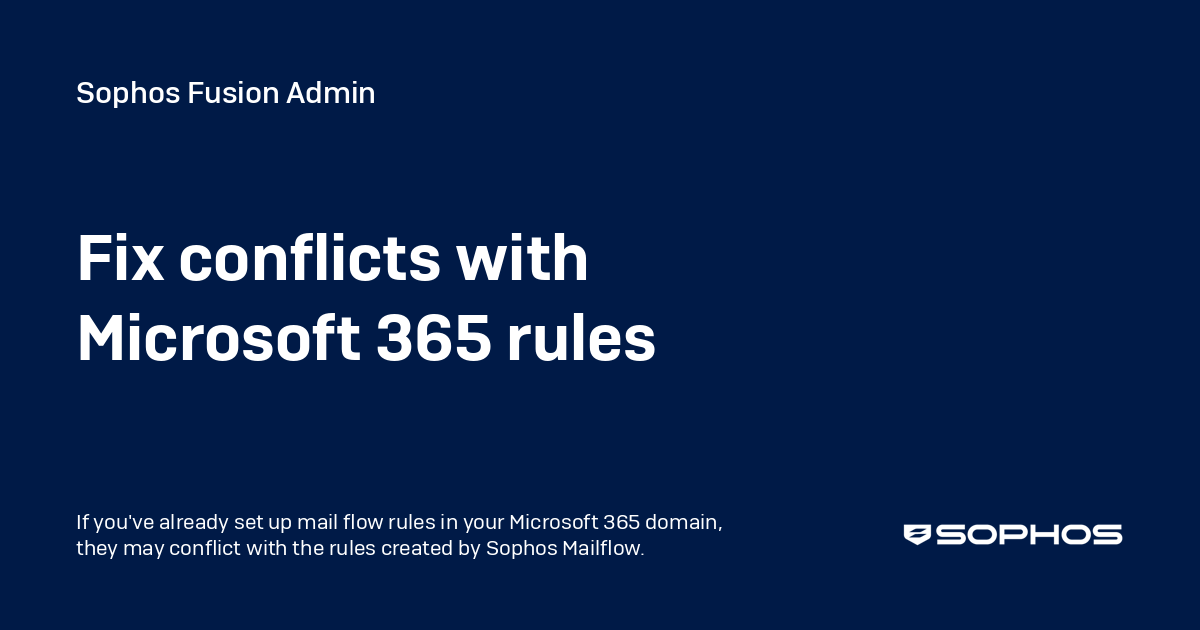 Fix conflicts with Microsoft 365 rules - Sophos Central Admin