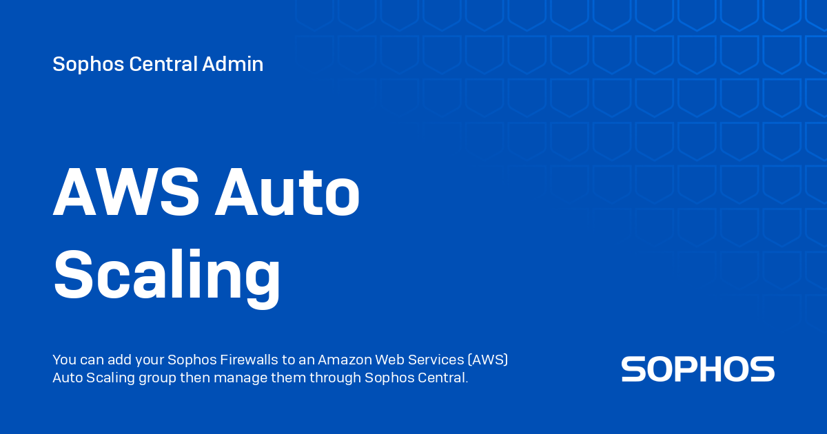 Aws auto scaling sophos central admin