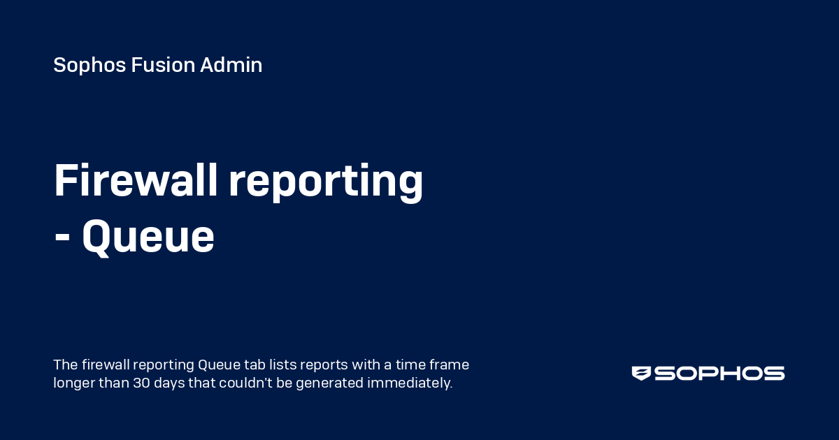Firewall reporting - Queue - Sophos Central Admin