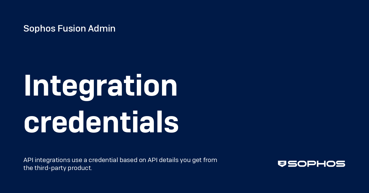 Integration credentials - Sophos Central Admin