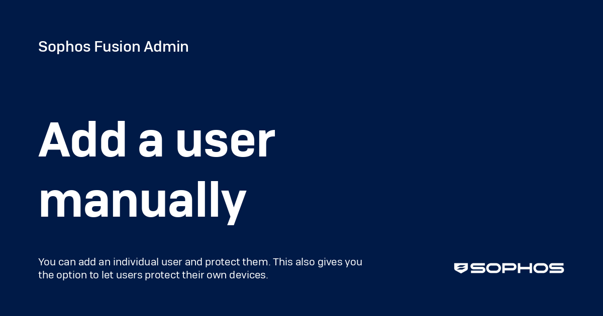 Add a user manually - Sophos Fusion Admin