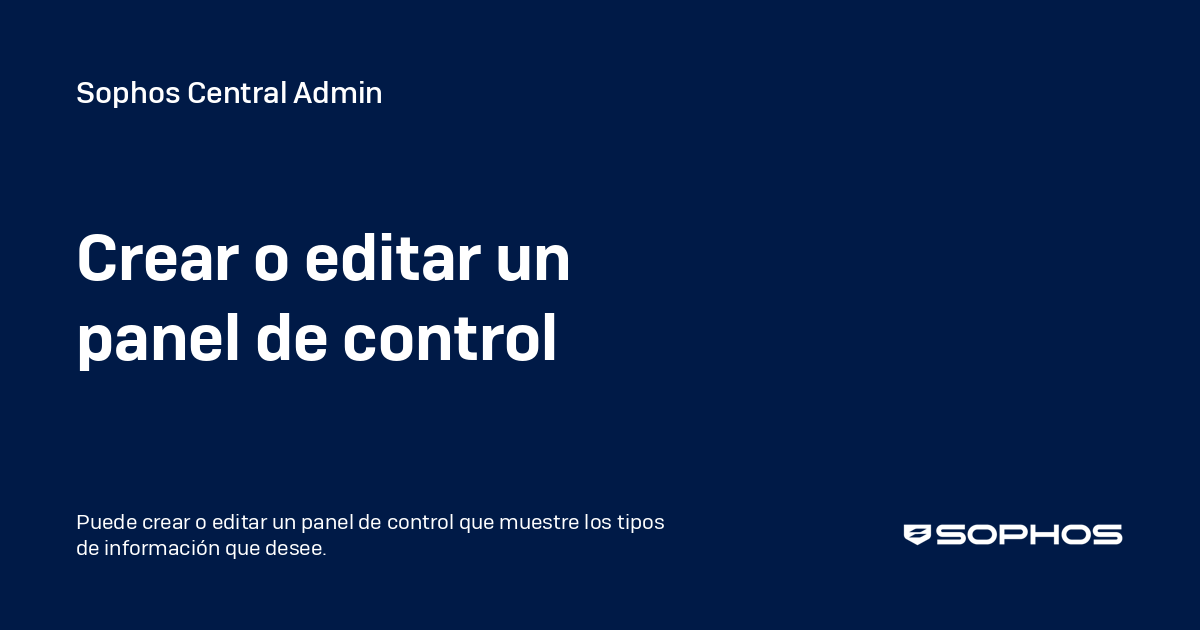 Crear o editar un panel de control - Sophos Central Admin