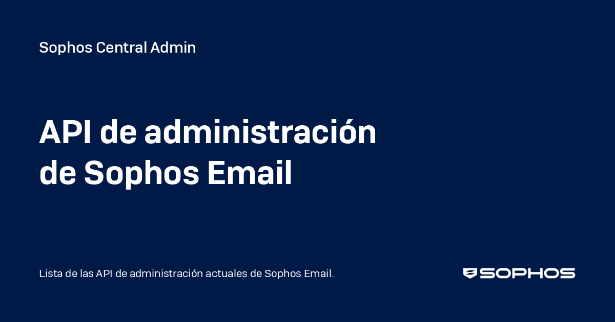 API de administración de Sophos Email - Sophos Central Admin