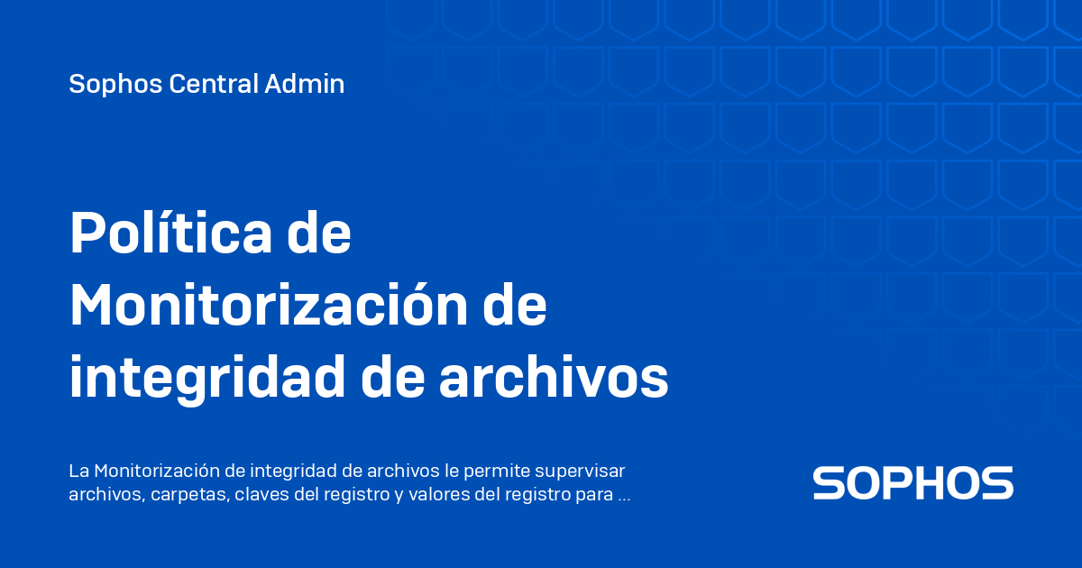 Monitorización de integridad de archivos para detectar modificaciones no autorizadas