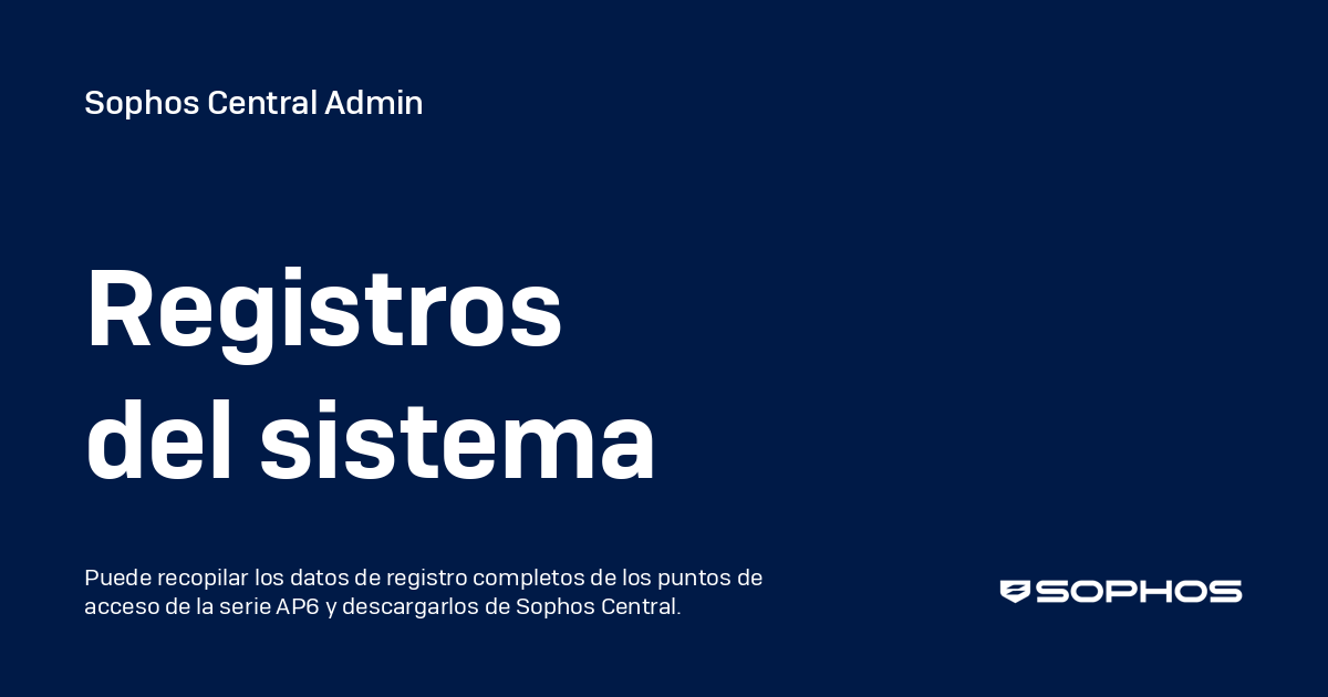 Registros del sistema - Sophos Central Admin