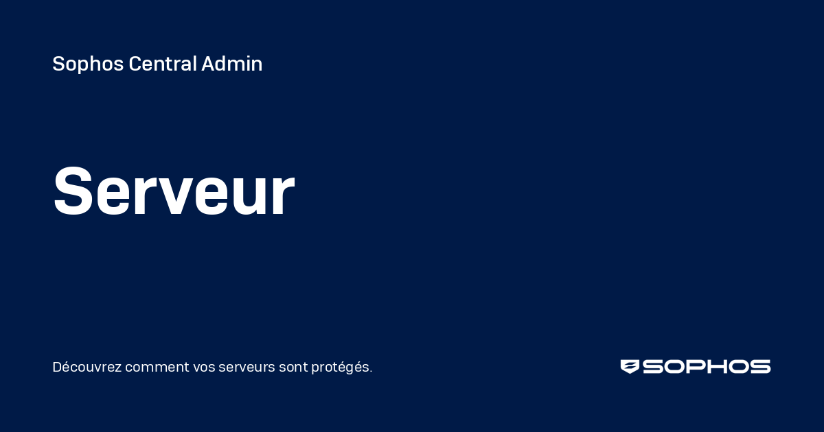Serveur - Sophos Central Admin