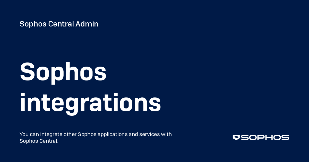 Sophos integrations - Sophos Central Admin