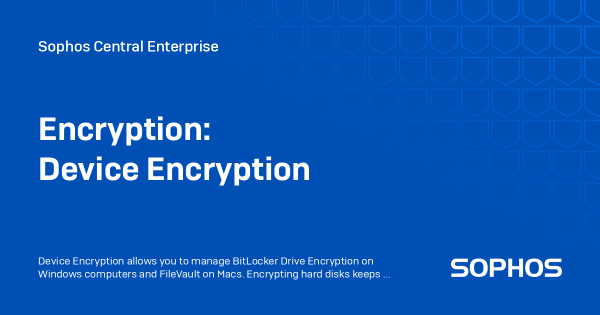 Encryption: Device Encryption - Sophos Central Enterprise