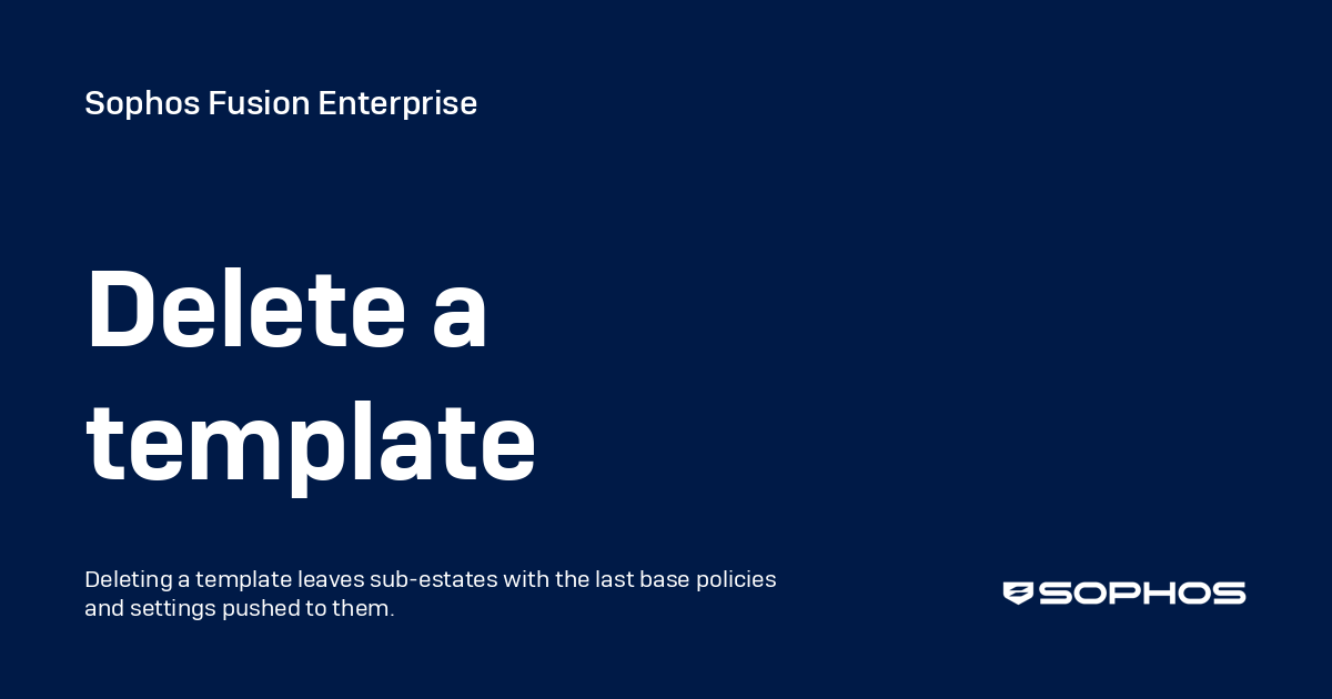 Delete a template - Sophos Central Enterprise