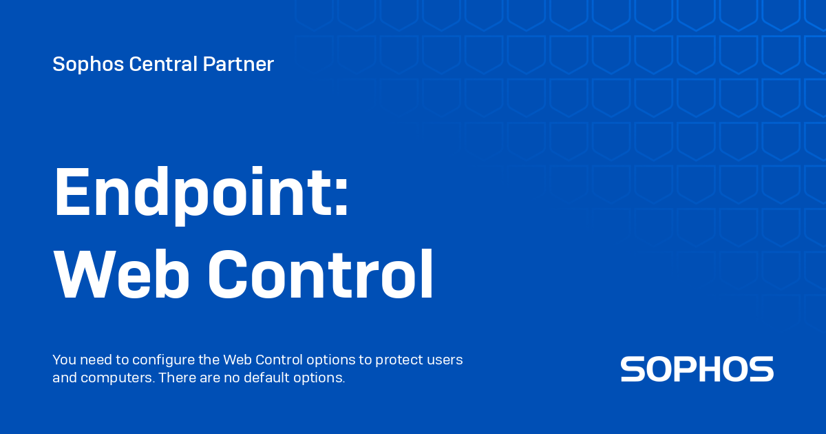 Endpoint: Web Control - Sophos Central Partner