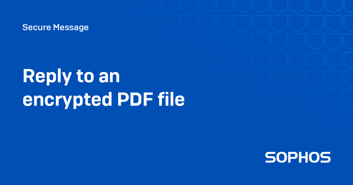 Reply to an encrypted PDF file - Secure Message