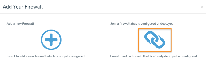 Join a firewall that is configured or deployed.