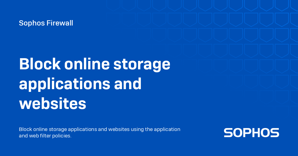 Block online storage applications and websites - Sophos Firewall