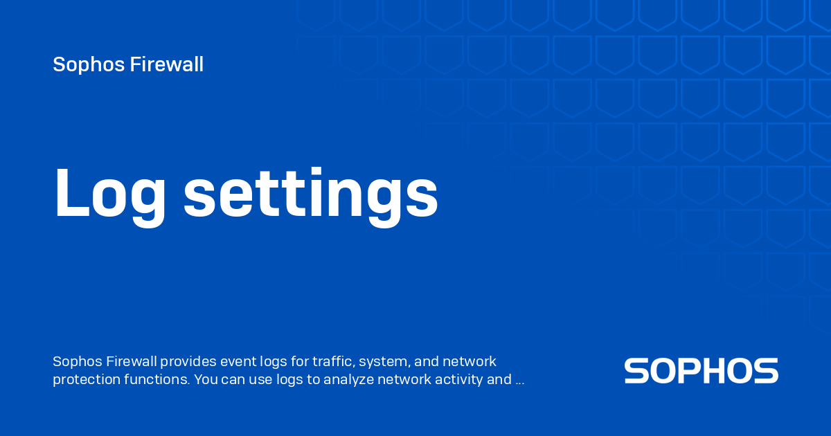 Log settings - Sophos Firewall