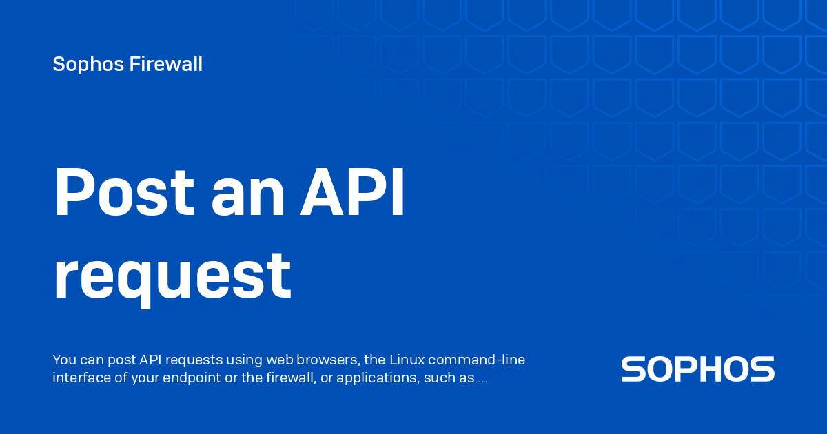 Post an API request - Sophos Firewall