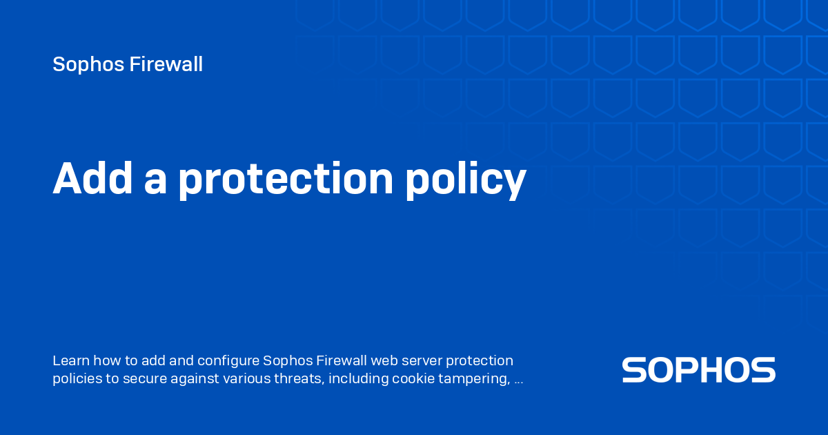 Add a protection policy - Sophos Firewall