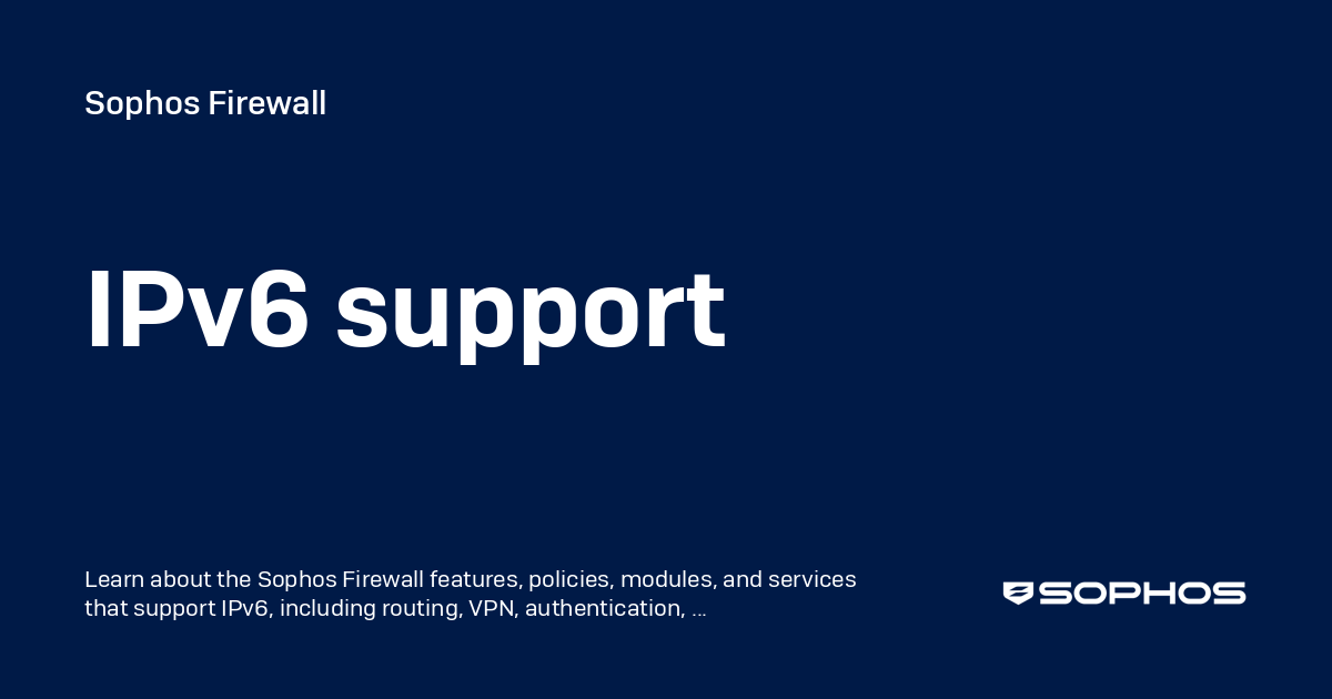IPv6 support - Sophos Firewall