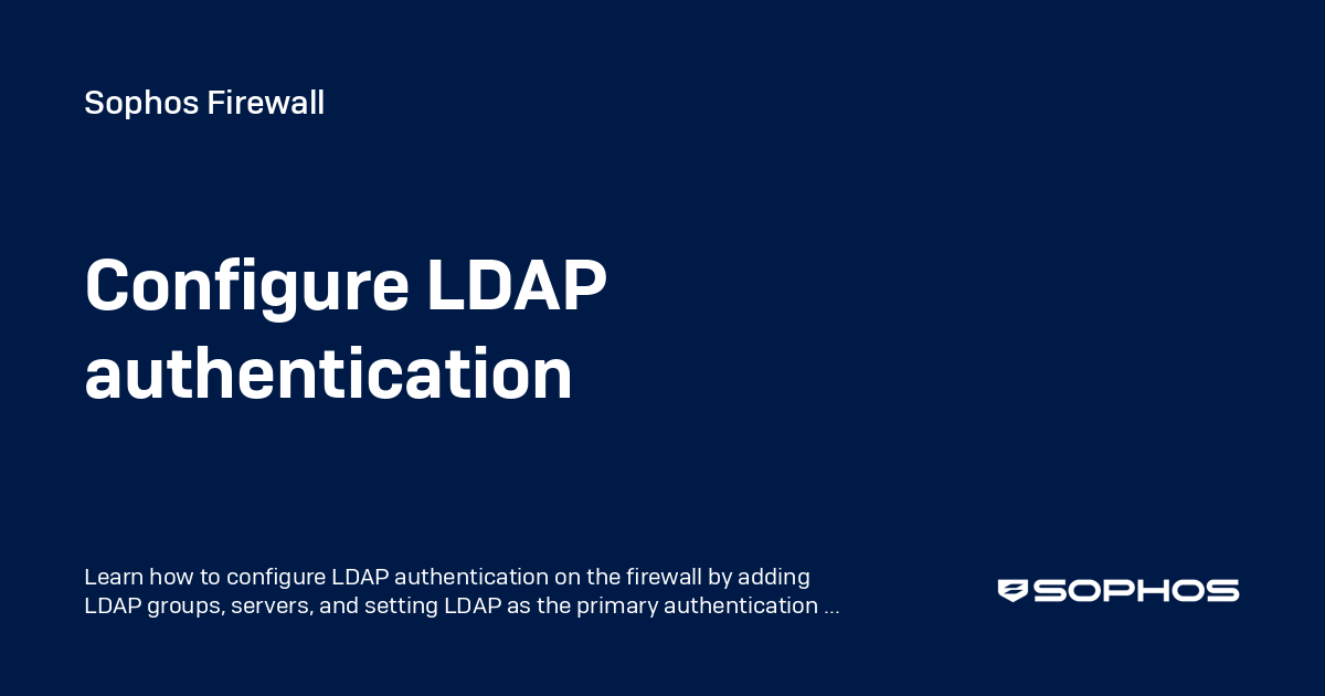 Configure LDAP authentication - Sophos Firewall