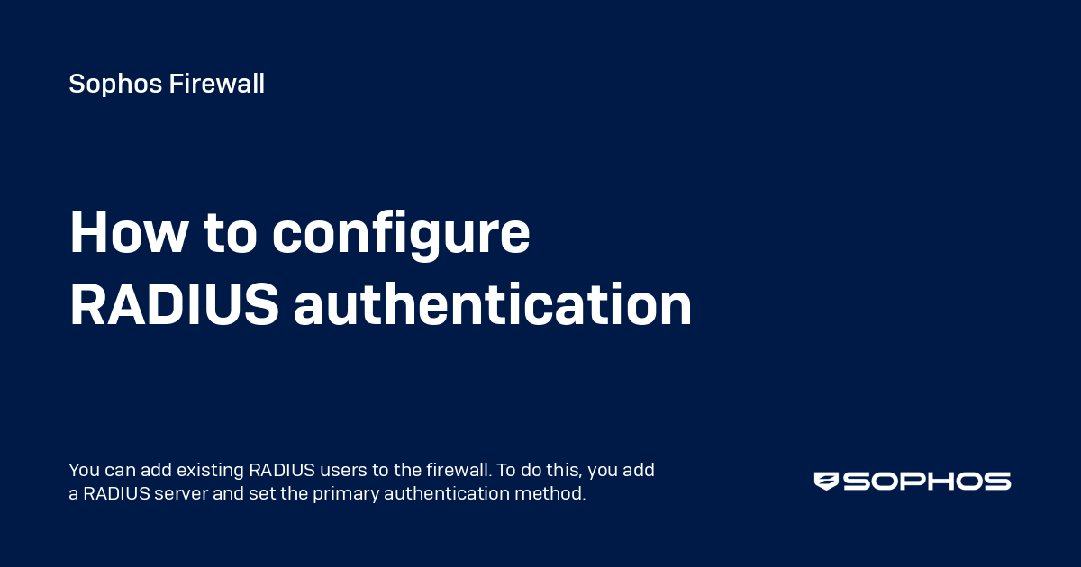 How to configure RADIUS authentication - Sophos Firewall