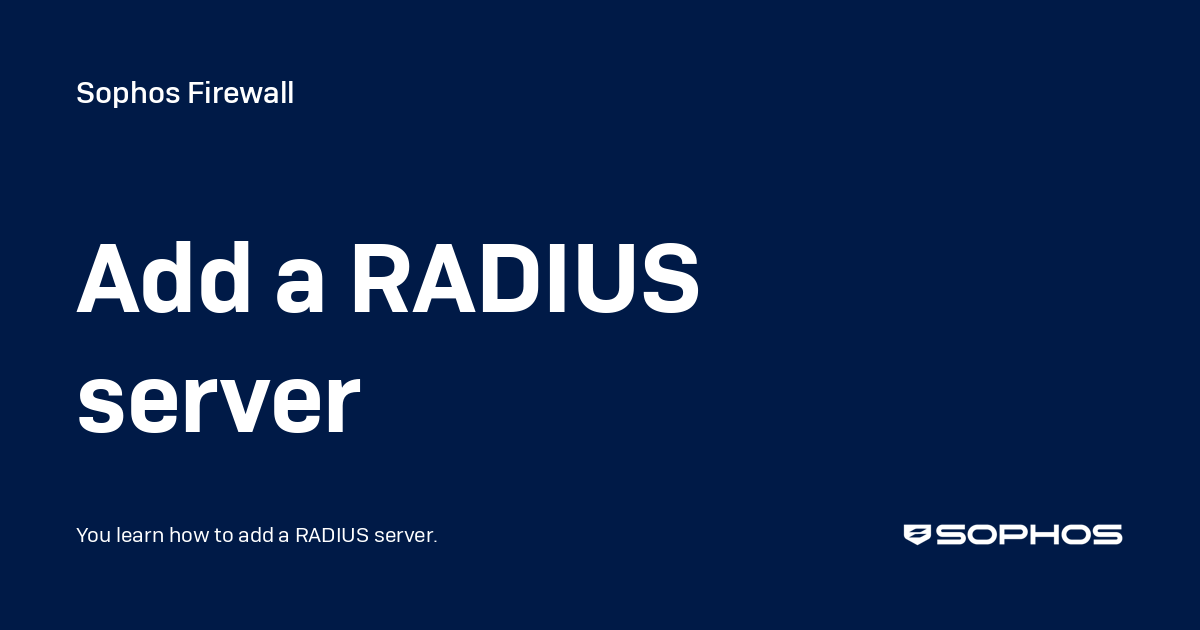 Add a RADIUS server - Sophos Firewall