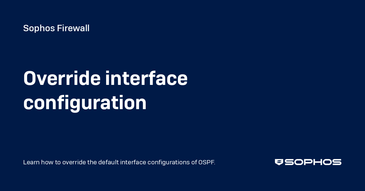 Override interface configuration - Sophos Firewall
