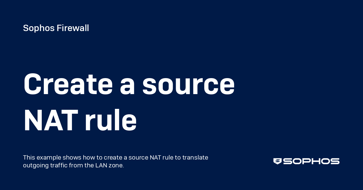 Create a source NAT rule - Sophos Firewall