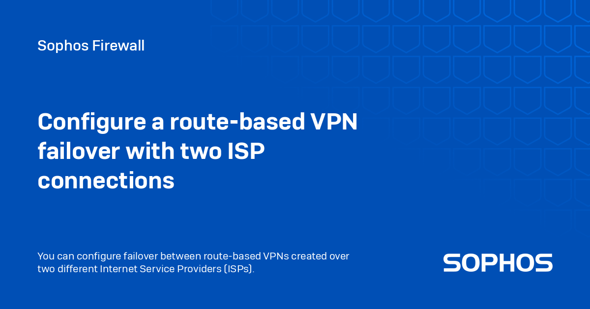 Isp Router To Vpn Router Connection Configure a route-based VPN failover with two ISP connections - Sophos ...