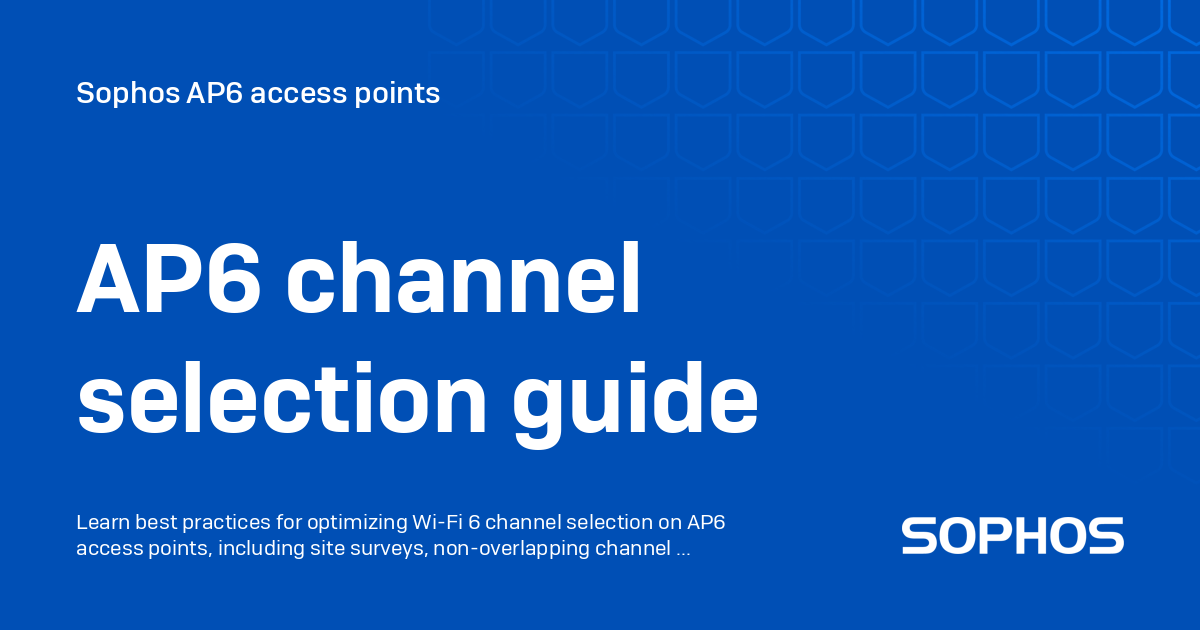 AP6 channel selection guide - Sophos AP6 access points
