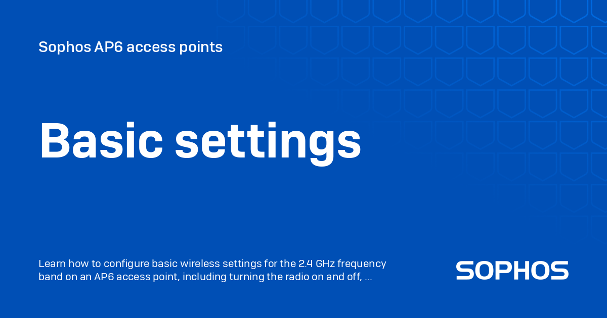 Bas Point Schedule Basic settings - Sophos AP6 access points