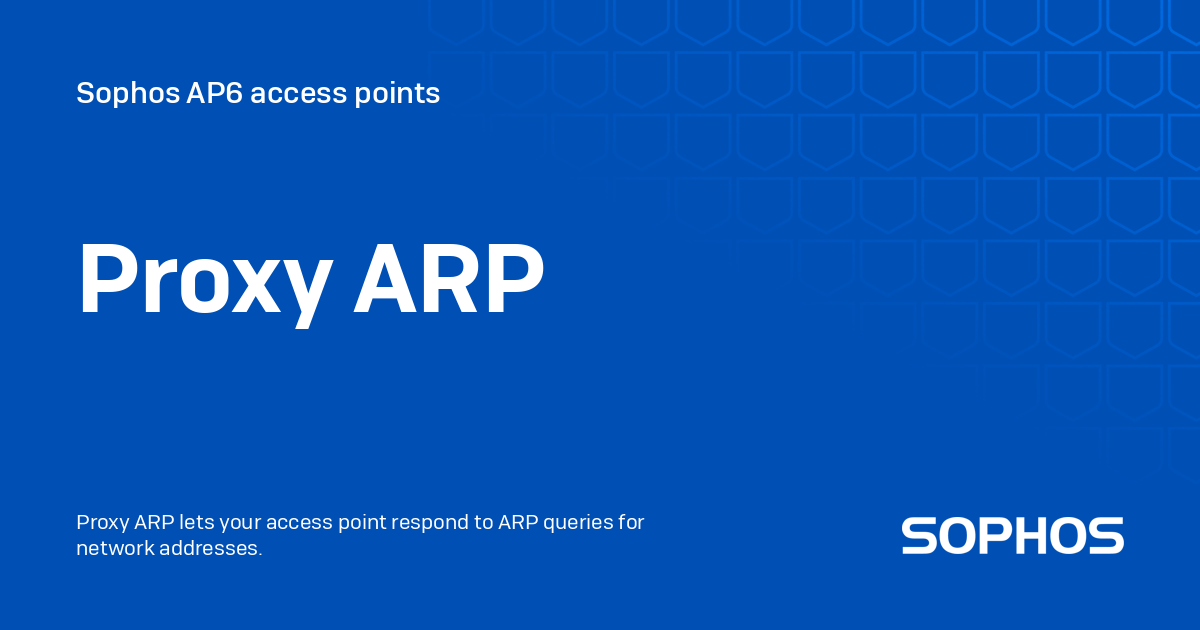 Proxy ARP - Sophos AP6 access points