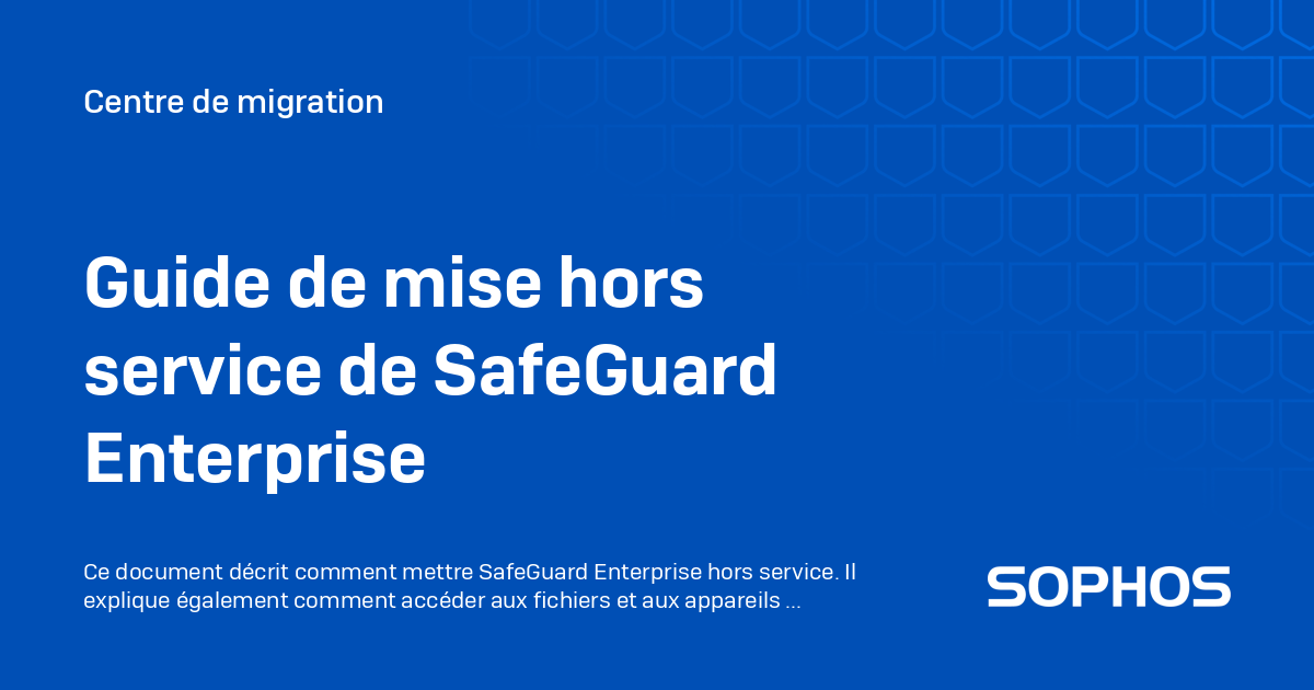 Guide de mise hors service de SafeGuard Enterprise - Centre de migration